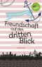 [Freundinnen für's Leben 02] • Freundschaft auf den dritten Blick